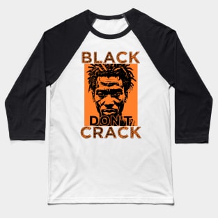 Black Don't Crack Orange Baseball T-Shirt